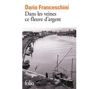 Dario Franceschini – Dans les veines ce fleuve d'argent – Roman – Poche – Gallimard
