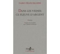 Dans les veines ce fleuve d'argent - Dario Franceschini - L'arpenteur - broché - Roman