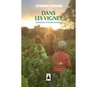 Dans les vignes Chroniques d'une reconversion - Catherine Bernard - Actes sud - Poche - Guide