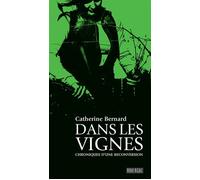 Dans les vignes Chroniques d'une reconversion - Catherine Bernard - Rouergue - broché - Guide
