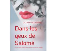 Dans les yeux de Salomé: Elle sculptait la beauté. L'ombre a choisi son modèle