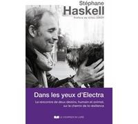 Dans les yeux d'Electra - La rencontre de deux destins, humain et animal, sur le chemin de la résili Stéphane Haskell (Auteur), Gilles Leroy (Préface)