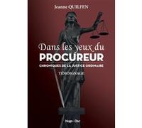 Dans Les Yeux Du Procureur - Chroniques De La Justice Ordinaire