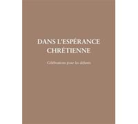 Dans l'espérance chrétienne - célébration pour les défunts