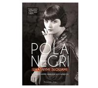 Dans leurs propres mots - Mariusz Kotowski, Pola Negri (Biografien auf Polnisch)