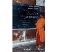 Dans l'œil du voyageur - Bernard Walliser - L'harmattan - broché - Récit