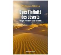 Dans l'infinité des déserts: Voyages aux quatre coins du monde