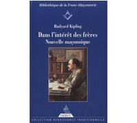 Dans l'intérêt des frères - Nouvelle maçonnique Rudyard Kipling (Auteur), PIERRE GAUCHET (Traduction)