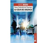 Dans l'intimité de l'humain au coeur des urgences Marc Magro (Auteur)