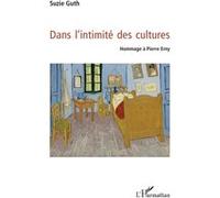 Dans l'intimité des cultures Suzie Guth (Auteur), Eric Navet (Auteur), Stefan Seitz (Auteur), Gérard Siegwalt (Auteur), Alexis Tobangui (Auteur), Marie-Louise Witt (Auteur), François Steudler (Auteur)