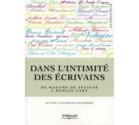 Dans l'intimité des écrivains De Madame de Sévigné à Simone de Beauvoir - Agathe Colombier-Hochberg - Eyrolles - broché - Essai