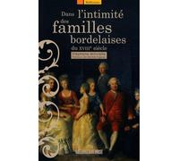 Dans l'intimité des familles bordelaises: Les élites et leurs comportements au XVIIIe siècle