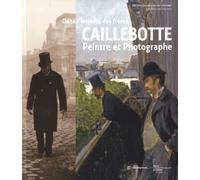 Dans l'intimité des frères Caillebotte: PEINTRE ET PHOTOGRAPHE