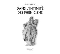 Dans l'intimité des Phéniciens - Naji Karam - Baudelaire - broché - Essai