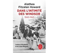 Dans l'intimité des Windsor - 1940-1945 - Alathea Howard - Lgf - Poche - Essai
