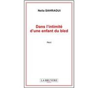 Dans l'intimité d'une enfant du bled Neila Sahraoui (Auteur)