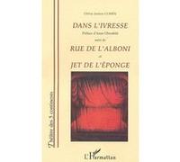 Dans l'ivresse Suivi de Rue de l'Alboni et Jet de l'éponge - Olivia-Jeanne Cohen - L'harmattan - broché - Théâtre