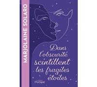Dans l'obscurité scintillent les fragiles étoiles Marjolaine Solaro (Auteur)