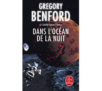 Dans l'océan de la nuit (Le Centre galactique, Tome 1) - Gregory Benford - Lgf - Poche - Roman