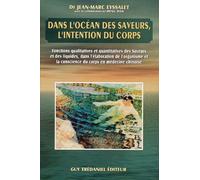 Dans L'ocean Des Saveurs, L'intention Du Corps - Fonctions Qualitatives Et Quantitatives Des Saveurs Et Des Liquides, Dans L'elaboration De L'organisme Et La Conscience Du Corps En Medecine...
