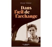 Olivier Weber – Dans l'oeil de l'archange – Roman – Broché (Éditions Calmann-Lévy)