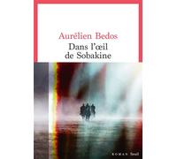 Dans l'oeil de Sobakine - Aurélien Bedos - Seuil - broché - Roman