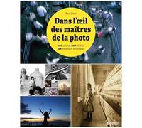 Dans l'oeil des maîtres de la photo