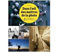 Dans l'oeil des maîtres de la photo Paul Lowe (Auteur)