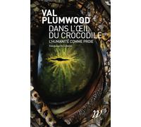 Dans l'oeil du crocodile: L'humanité comme proie