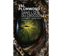 Dans l'oeil du crocodile - L'humanité comme proie - Val Plumwood - Wildproject - broché - Essai