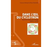 François Demard – Dans l'oeil du cyclotron – Quand la haute technologie défie le cancer – Broché