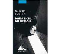 Dans l'oeil du démon Jun'ichiro Tanizaki (Auteur), Patrick Honnoré (Traduction), Ryoko Sekiguchi (Traduction)