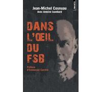 Dans l'oeil du FSB: Pourchassé par les services secrets russes, un Français raconte