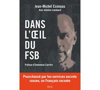 Dans l'oeil du FSB: Pourchassé par les services secrets russes, un Français raconte