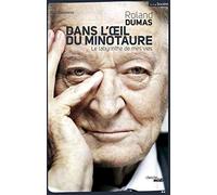 Dans l'oeil du Minotaure: Le labyrinthe de mes vies