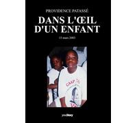 Dans l'oeil d'un enfant 15 mars 2003 - Providence Patassé - Youstory Eds - broché - Essai