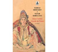 Isabelle Eberhardt – Dans l'ombre chaude de l'islam – Actes Sud