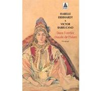 Dans l'ombre chaude de l'islam Isabelle Eberhardt (Auteur)