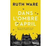 Dans l'ombre d'April - Nouveauté Ruth Ware : la reine du thriller psychologique - Par l'autrice du best-seller "La Disparue de la cabine N°10" - Nouveauté thriller 2024