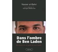 Dans l'ombre de Ben Laden - Révélations de son garde du corps repenti: E DU CORPS REPENTI