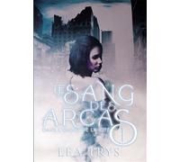 Dans l'ombre de la Cité (LE SANG DES ARCAS T.1) - Lea Trys - Bookelis - broché - Roman
