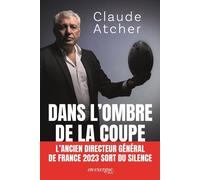 Dans l'ombre de la Coupe - Claude Atcher - En Exergue Editions - broché - Témoignage