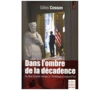 Dans L'ombre De La Décadence - Du Bas-Empire Romain À L'amérique D'aujourd'hui