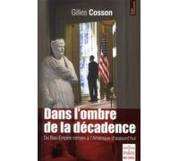 Dans l'ombre de la décadence Du Bas-Empire romain à l'Amérique d'aujourd'hui - Gilles Cosson - De Paris Eds Max Chaleil - broché - Roman