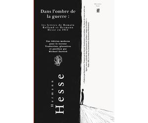 Dans l'ombre de la guerre : les lettres de Romain Rolland et Hermann Hesse en 1914