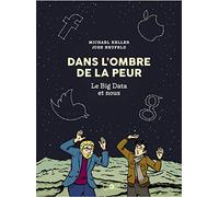 Dans l'ombre de la peur: Le Big Data et nous