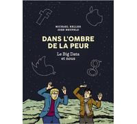 Dans l'ombre de la Peur Le Big Data et nous - Michaël Keller - Ca Et La Eds - broché - Bande dessinée