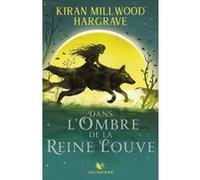 Dans l'ombre de la reine louve - Tome 1 Kiran Millwood Hargrave (Auteur), Sarah Tardy (Traduction)