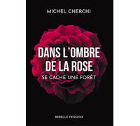 Dans l'ombre de la rose... se cache une forêt - Michel Cherchi - Rebelle Editions - ebook (ePub) - Livre