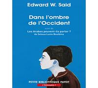 Dans l'ombre de l'Occident: Suivi de : Les Arabes peuvent-ils parler (Seloua Luste Boulbina)